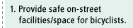1. Provide safe on-street facilities/space for bicyclists.