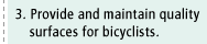 3. Provide and maintain quality surfaces for bicyclists.